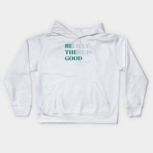 BElieve THEre is GOOD in the world green and maroon Kids Hoodie